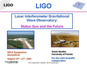 LIGO Laser Interferometer Gravitational Wave Observatory Status Quo