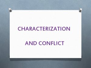 CHARACTERIZATION AND CONFLICT Flat Characterization A character who