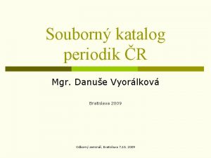 Souborn katalog periodik R Mgr Danue Vyorlkov Bratislava