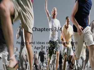 Chapters 34 People and Ideas on the Move