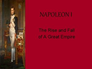 NAPOLEON I The Rise and Fall of A