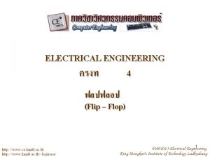ELECTRICAL ENGINEERING 4 Flip Flop 1 SetReset FlipFlop