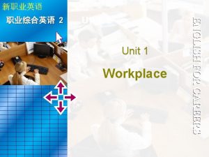 Unit 1 Workplace 2 Unit 1 Workplace ENGLISH