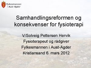 Samhandlingsreformen og konsekvenser for fysioterapi VSolveig Pettersen Hervik