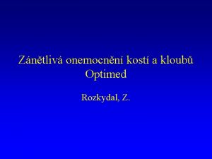 Zntliv onemocnn kost a kloub Optimed Rozkydal Z