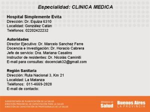 Especialidad CLINICA MEDICA Hospital Simplemente Evita Direccin Dr