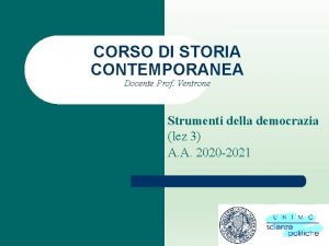 CORSO DI STORIA CONTEMPORANEA Docente Prof Ventrone Strumenti