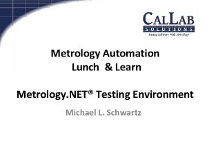 Metrology Automation Lunch Learn Metrology NET Testing Environment
