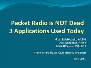 Packet Radio is NOT Dead 3 Applications Used