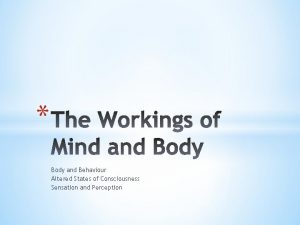 Body and Behaviour Altered States of Consciousness Sensation