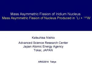 Mass Asymmetric Fission of Iridium Nucleus Mass Asymmetric