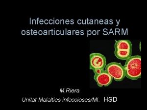 Infecciones cutaneas y osteoarticulares por SARM M Riera