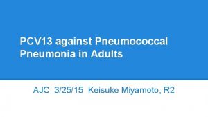 PCV 13 against Pneumococcal Pneumonia in Adults AJC