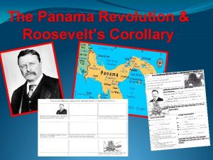 The Panama Revolution Roosevelts Corollary Essential Question How