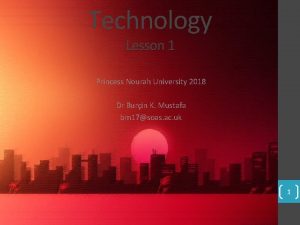 Technology Lesson 1 Princess Nourah University 2018 Dr