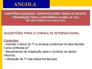 ANGOLA CONFERNCIA REGIONAL TRIPARTIDA SOBRE TRABALHO INFANTIL PREPARAO
