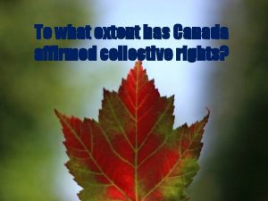 To what extent has Canada affirmed collective rights