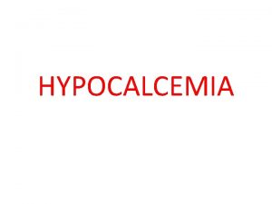 HYPOCALCEMIA Difinition Ionized calcium 4 5 mgd L