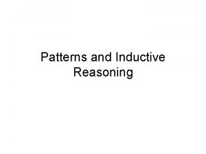 Patterns and Inductive Reasoning Patterns and Inductive Reasoning