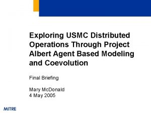 Exploring USMC Distributed Operations Through Project Albert Agent