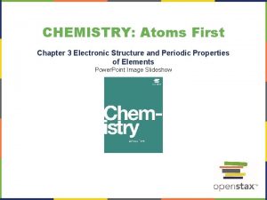 CHEMISTRY Atoms First Chapter 3 Electronic Structure and