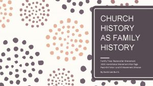 CHURCH HISTORY AS FAMILY HISTORY Family Tree Restoration