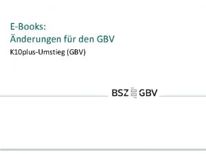 EBooks nderungen fr den GBV K 10 plusUmstieg