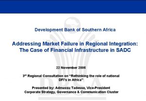 Development Bank of Southern Africa Addressing Market Failure