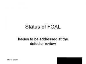 Status of FCAL Issues to be addressed at