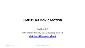 SIMPLE HARMONIC MOTION Section 4 8 Precalculus Pre