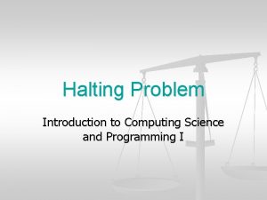 Halting Problem Introduction to Computing Science and Programming