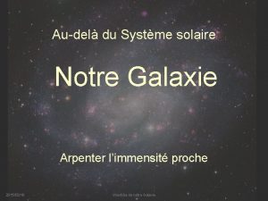 Audel du Systme solaire Notre Galaxie Arpenter limmensit