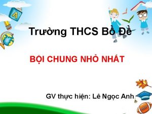 Trng THCS B BI CHUNG NH NHT GV
