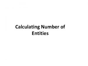 Calculating Number of Entities Calculating Number of Entities
