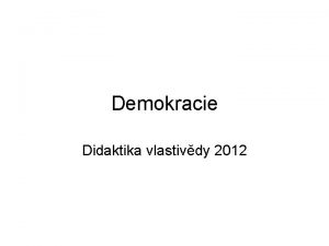 Demokracie Didaktika vlastivdy 2012 Kriteria demokratickho rozhodovn 1