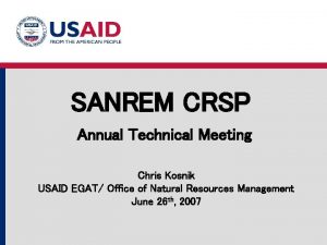 SANREM CRSP Annual Technical Meeting Chris Kosnik USAID