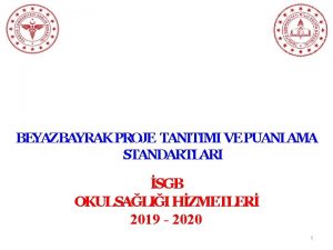 BEYAZBAYRAK PROJE TANITIMI VE PUANLAMA STANDARTLARI SGB OKULSALII