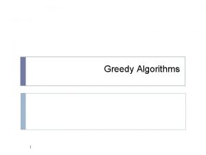 Greedy Algorithms 1 Overview 2 Inventory of greedy