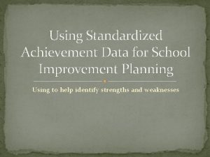 Using Standardized Achievement Data for School Improvement Planning