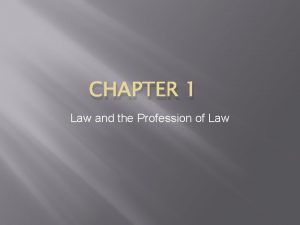 CHAPTER 1 Law and the Profession of Law
