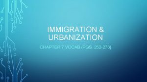 IMMIGRATION URBANIZATION CHAPTER 7 VOCAB PGS 252 273