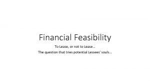 Financial Feasibility To Lease or not to Lease