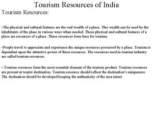 Tourism Resources of India Tourism Resources The physical