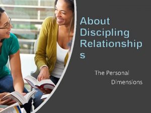 About Discipling Relationship s The Personal Dimensions About