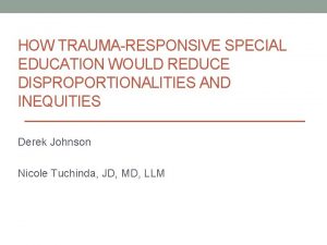 HOW TRAUMARESPONSIVE SPECIAL EDUCATION WOULD REDUCE DISPROPORTIONALITIES AND