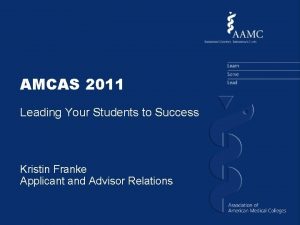 AMCAS 2011 Leading Your Students to Success Kristin