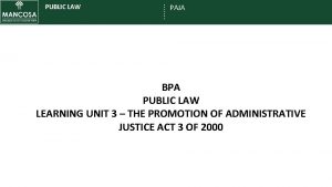 PAJA PUBLIC LAW BPA PUBLIC LAW LEARNING UNIT