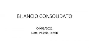 BILANCIO CONSOLIDATO 04032021 Dott Valerio Teofili CHI REDIGE