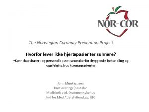 The Norwegian Coronary Prevention Project Hvorfor lever ikke