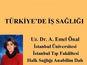 TRKYEDE SALII Uz Dr A Emel nal stanbul